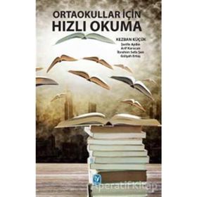 Ortaokullar İçin Hızlı Okuma - Kezban Küçük Şerife Aydın Arif Karacan İbrahim Sefa Şen Gülşah Ertaş