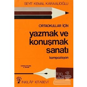ORTAOKULLAR İÇİN YAZMAK VE KONUŞMAK SANATI - SEYIT KEMAL KARAALİOĞLU