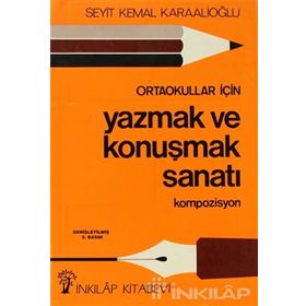 ORTAOKULLAR İÇİN YAZMAK VE KONUŞMAK SANATI - SEYIT KEMAL KARAALİOĞLU