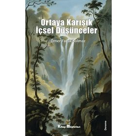 Ortaya Karışık İçsel Düşünceler - Ömer Faruk Solmaz