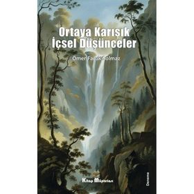 Ortaya Karışık İçsel Düşünceler - Ömer Faruk Solmaz