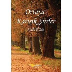 Ortaya Karışık Şiirler - Halit Bilen
