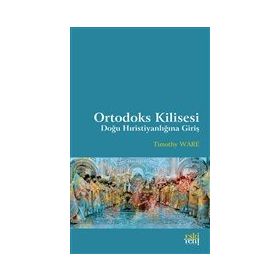 Ortodoks Kilisesi - Doğu Hıristiyanlığına Giriş - Timothy Ware
