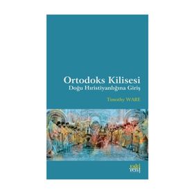 Ortodoks Kilisesi - Doğu Hıristiyanlığına Giriş - Timothy Ware
