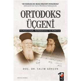 Ortodoks Üçgeni Yunanistan Patrikhane ve Pontus / Salim Gökçen