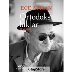 Ortodoksluklar 50 Yaşında - Ece Ayhan