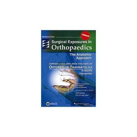 Ortopedik Cerrahi Girişimler Anatomik Yaklaşım - Stanley Hoppenfeld Piet deBoer Richard Buckley