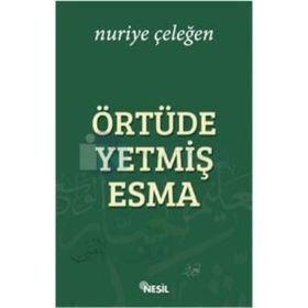 Örtüde Yetmiş Esma Nuriye Çeleğen
