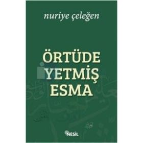 Örtüde Yetmiş Esma Nuriye Çeleğen