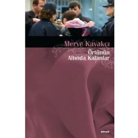 ÖRTÜNÜN ALTINDA KALANLAR - MERVE KAVAKÇI