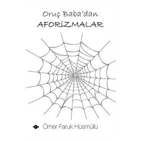 ORUÇ BABA'DAN AFORIZMALAR - ÖMER FARUK HÜSMÜLLÜ