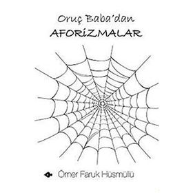 ORUÇ BABA'DAN AFORIZMALAR - ÖMER FARUK HÜSMÜLLÜ