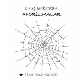 ORUÇ BABA'DAN AFORIZMALAR - ÖMER FARUK HÜSMÜLLÜ
