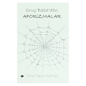 ORUÇ BABA'DAN AFORIZMALAR - ÖMER FARUK HÜSMÜLLÜ