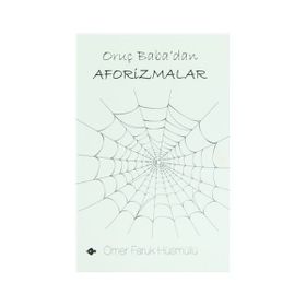 ORUÇ BABA'DAN AFORIZMALAR - ÖMER FARUK HÜSMÜLLÜ