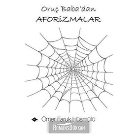 ORUÇ BABA'DAN AFORIZMALAR - ÖMER FARUK HÜSMÜLLÜ