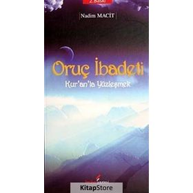 ORUÇ İBADETİ KUR'AN'LA YÜZLEŞMEK - NADIM MACIT (ISBN:9789752672765)