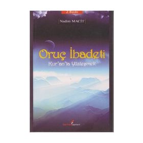 ORUÇ İBADETİ KUR'AN'LA YÜZLEŞMEK - NADIM MACIT (ISBN:9789752672765)