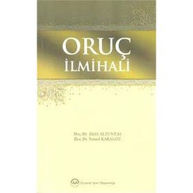 ORUÇ İLMİHALİ - İSMAİL KARAGÖZ; HALIL ALTUNTAŞ
