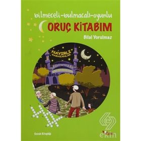 ORUÇ KITABIM BILMECELI-BULMACALI-OYUNLU - BILAL YORULMAZ