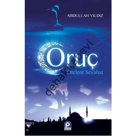 ORUÇ ÖTELERE SEYAHAT - ABDULLAH YILDIZ
