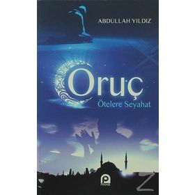 ORUÇ ÖTELERE SEYAHAT - ABDULLAH YILDIZ