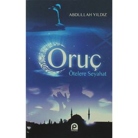 ORUÇ ÖTELERE SEYAHAT - ABDULLAH YILDIZ