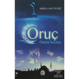 ORUÇ ÖTELERE SEYAHAT - ABDULLAH YILDIZ
