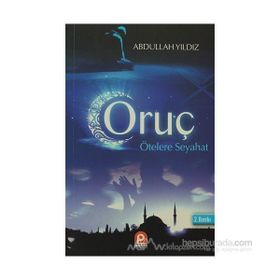 ORUÇ ÖTELERE SEYAHAT - ABDULLAH YILDIZ