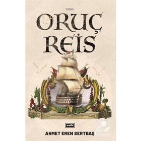 Oruç Reis - Ahmet Eren Sertbaş