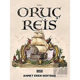 Oruç Reis - Ahmet Eren Sertbaş