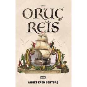 Oruç Reis - Ahmet Eren Sertbaş