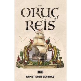 Oruç Reis - Ahmet Eren Sertbaş