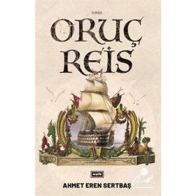 Oruç Reis - Ahmet Eren Sertbaş