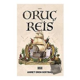 Oruç Reis - Ahmet Eren Sertbaş
