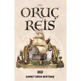 Oruç Reis - Ahmet Eren Sertbaş