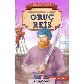 Oruç Reis - Kahraman Türk Denizcileri - İsmail Bilgin