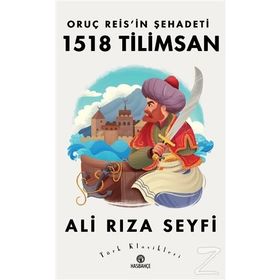 Oruç Reisin Şehadeti 1518 Tilimsan - Ali Rıza Seyfi