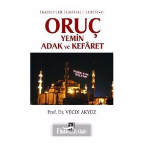 ORUÇ YEMIN ADAK VE KEFÂRET İBADETLER İLMİHALİ SERISI II - VECDI AKYÜZ