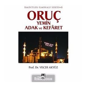 ORUÇ YEMIN ADAK VE KEFÂRET İBADETLER İLMİHALİ SERISI II - VECDI AKYÜZ