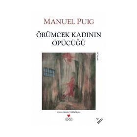 ÖRÜMCEK KADININ ÖPÜCÜĞÜ - MANUEL PUIG