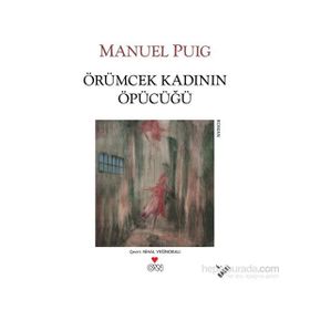 ÖRÜMCEK KADININ ÖPÜCÜĞÜ - MANUEL PUIG