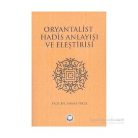 Oryantalist Hadis Anlayışı ve Eleştirisi - Mehmet Yüce