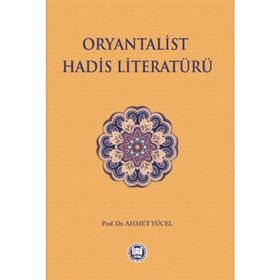 Oryantalist Hadis Literatürü - Ahmet Yücel