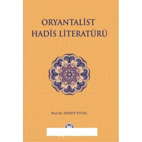 Oryantalist Hadis Literatürü - Ahmet Yücel