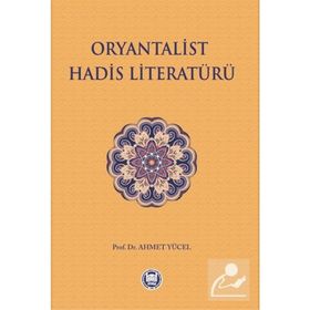 Oryantalist Hadis Literatürü - Ahmet Yücel