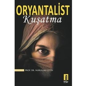 Oryantalist Kuşatma - Nurullah Çetin