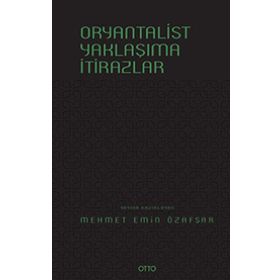 Oryantalist Yaklaşıma İtirazlar - Mehmet Emin Özafşar