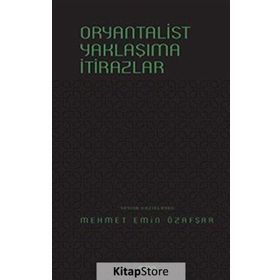 Oryantalist Yaklaşıma İtirazlar - Mehmet Emin Özafşar