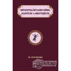 Oryantalistlere Göre Alevilik ve Bektaşilik - Fevzi Rençber